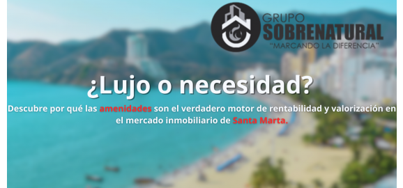 lujo o necesidad descubre por que las amenidades son el verdadero motor de rentabilidad y valorizacion en el mercado inmobiliario de santa marta