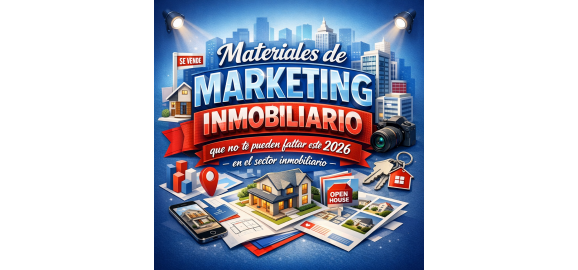 materiales de marketing inmobiliario que no te pueden faltar este 2026