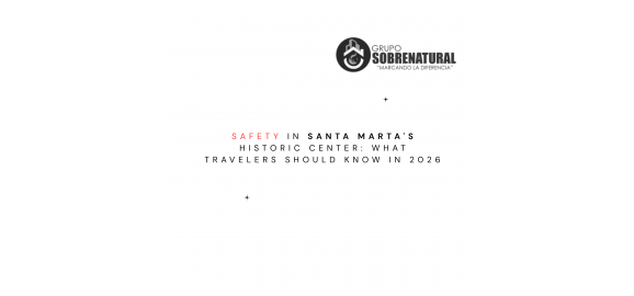 safety in santa martas historic center what travelers should know in 2026