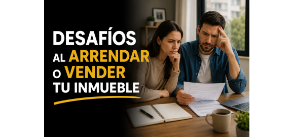 estas buscando arrendar o vender tu inmueble pero te enfrentas desafios