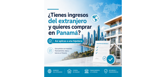 tienes ingresos del extranjero y quieres comprar en panama asi aplicas a una hipoteca