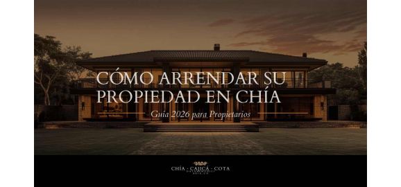 como arrendar su propiedad en chia rapido y sin riesgos en 2026
