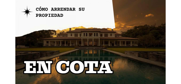 como arrendar su propiedad en cota rapido y sin riesgos en 2026