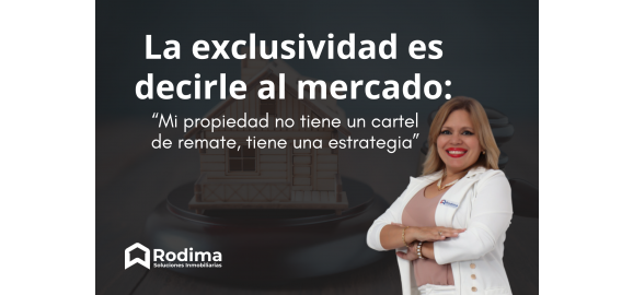la exclusividad es decirle al mercado mi propiedad no tiene un cartel de remate tiene una estrategia