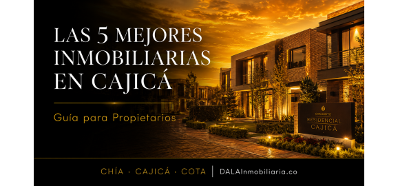 las 5 mejores inmobiliarias en cajica guia para propietarios