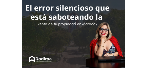 el error silencioso que esta saboteando la venta de tu propiedad en maracay