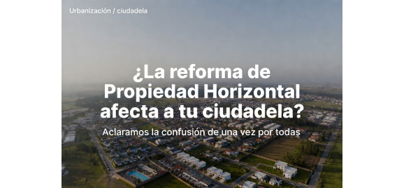 la reforma del reglamento a la ley de propiedad horizontal afecta a tu ciudadela