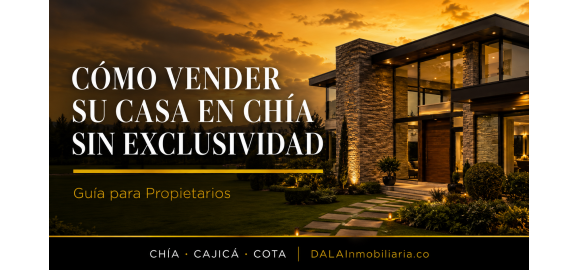 como vender su casa en chia sin dar exclusividad