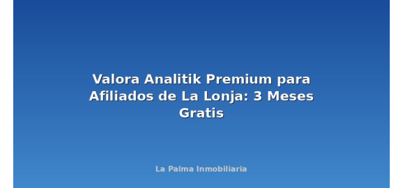 valora analitik premium para afiliados de la lonja 3 meses gratis