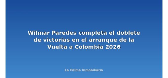 wilmar paredes completa el doblete de victorias en el arranque de la vuelta a colombia 2026