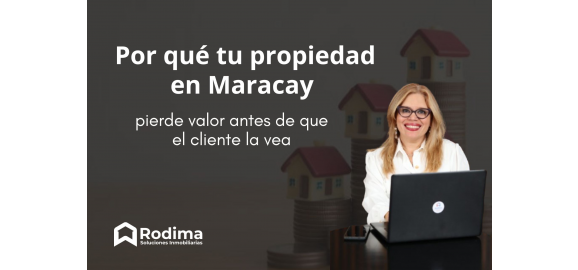 por que tu propiedad en maracay pierde valor antes de que el cliente la vea