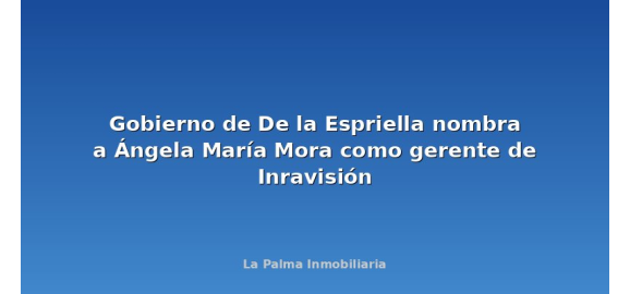 gobierno de de la espriella nombra a angela maria mora como gerente de inravision