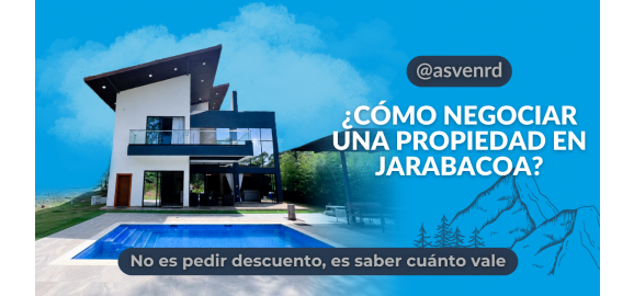 como negociar el precio de una propiedad en jarabacoa y asi evitar pagar de mas