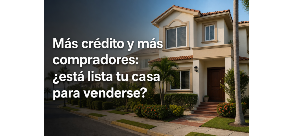 mas credito y mas compradores esta lista tu casa para venderse