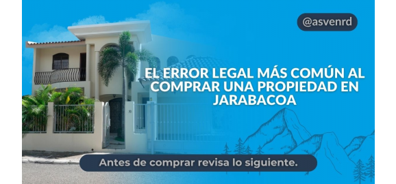 el error legal mas comun al comprar una propiedad en jarabacoa