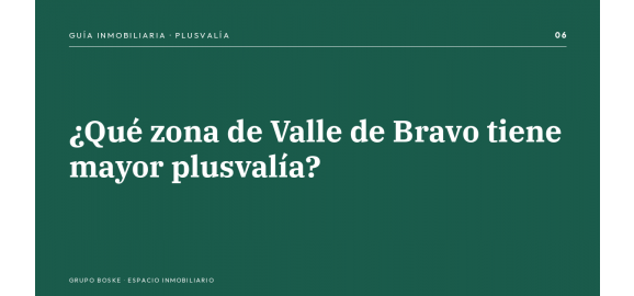 que zona de valle de bravo tiene mayor plusvalia