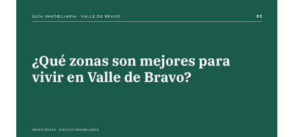 que zonas son mejores para vivir en valle de bravo