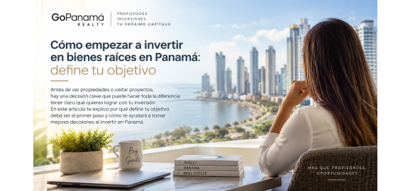 como empezar a invertir en bienes raices en panama define tu objetivo