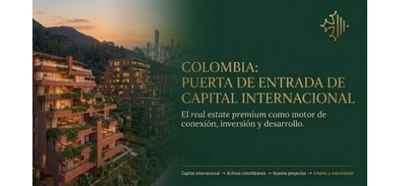 el real estate premium puede ser una puerta de entrada de capital internacional a colombia