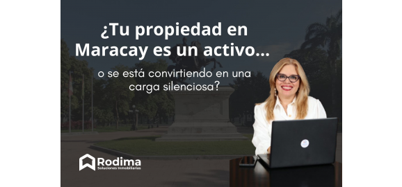 tu propiedad en maracay es un activo o se esta convirtiendo en una carga silenciosa