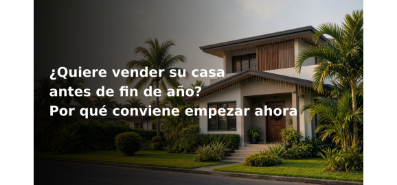 quiere vender su casa antes de fin de ano por que conviene empezar ahora