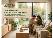 seguros para creditos hipotecarios un credito protegido y ahorra en tu cuota mensual